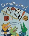 Crocodiles Play! 2009 г Твердый переплет, 32 стр ISBN 1894965868 инфо 3264e.