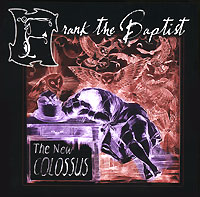 Frank The Baptist The New Colossus Формат: Audio CD (Jewel Case) Дистрибьютор: Gravitator Records Лицензионные товары Характеристики аудионосителей 2007 г Альбом: Российское издание инфо 3819e.