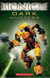Dark Hunters (Bionicle) Издательство: Scholastic, 2006 г Мягкая обложка, 128 стр ISBN 0439828031 инфо 1748i.