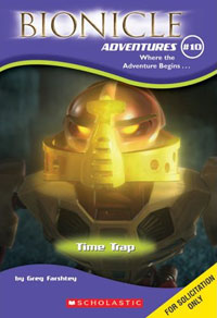 Bionicle Adventures #10: Time Trap Издательство: Scholastic, 2005 г Мягкая обложка, 144 стр ISBN 0439745594 инфо 1759i.