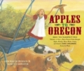 Apples to Oregon : Being the (Slightly) True Narrative of How a Brave Pioneer Father Brought Apples, Peaches, Pears, Plums, Grapes, and Cherries (and Children) the Plains (Golden Kite Awards инфо 2072i.