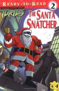 The Santa Snatcher (Teenage Mutant Ninja Turtles) 2004 г 32 стр ISBN 0689870183 инфо 2124i.